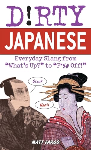 Dirty Japanese: Everyday Slang (Slang Language Books) von Ulysses Press