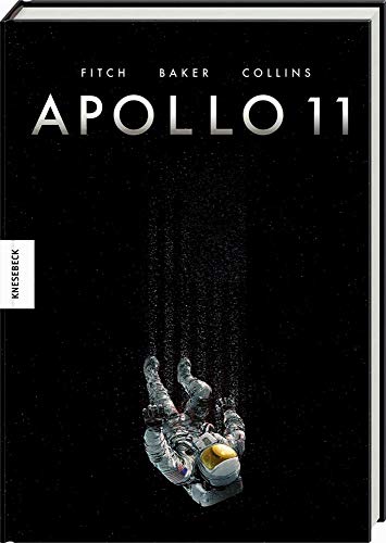 Apollo 11: Die Geschichte der Mondlandung von Neil Armstrong, Buzz Aldrin und Michael Collins von Knesebeck Von Dem GmbH