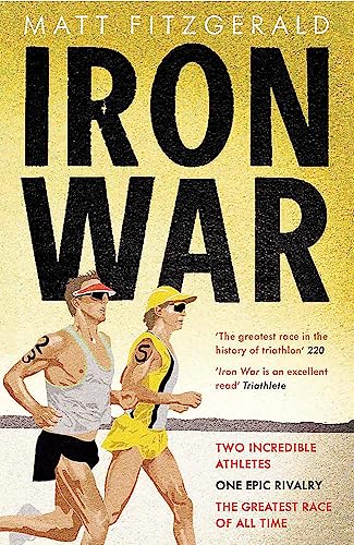 Iron War: Two Incredible Athletes. One Epic Rivalry. The Greatest Race of All Time. von Quercus
