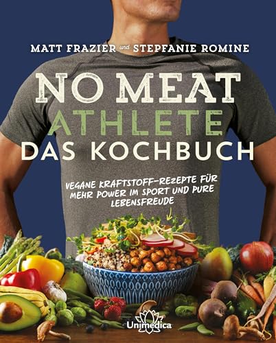 No Meat Athlete - Das Kochbuch: Vegane Kraftstoff-Rezepte für mehr Power im Sport und pure Lebensfreude von Narayana Verlag GmbH