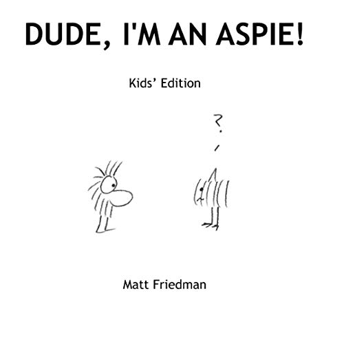 Dude, I'm An Aspie! Kids' Edition