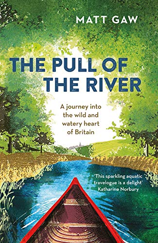 The Pull of the River: A Journey into the Wild and Watery Heart of Britain von Elliott & Thompson