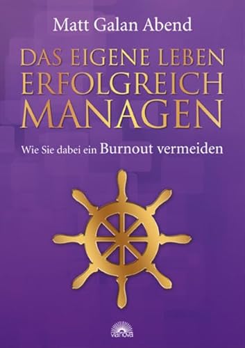 Das eigene Leben erfolgreich managen: Wie Sie dabei ein Burnout vermeiden