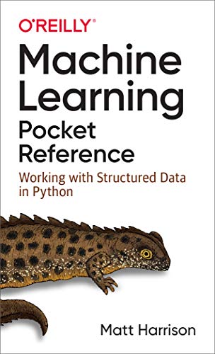 Machine Learning Pocket Reference: Working with Structured Data in Python von O'Reilly Media
