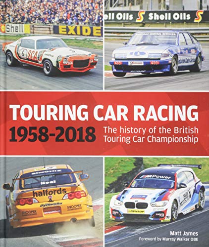 Touring Car Racing: The History of the British Touring Car Championship 1958-2018: 1958-2018: The History of the British Touring Car Championship von Evro Publishing Limited
