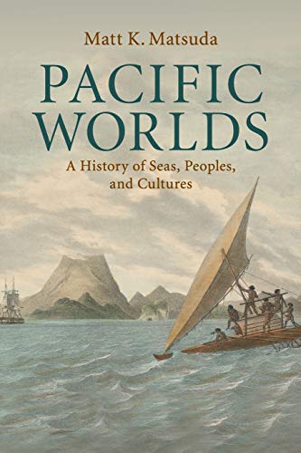 Pacific Worlds: A History of Seas, Peoples, and Cultures von Cambridge University Press