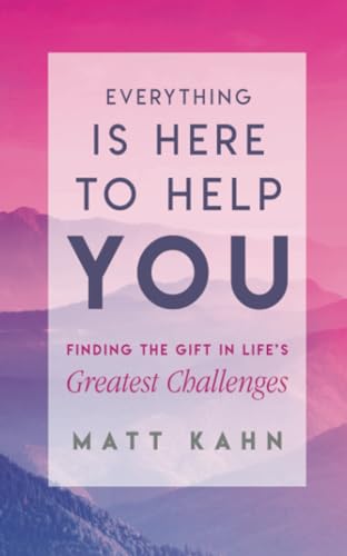 Everything Is Here to Help You: A Loving Guide to Your Soul's Evolution: Finding the Gift in Life's Greatest Challenges von Hay House UK