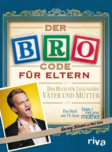 Der Bro Code für Eltern: Das Buch für legendäre Väter und Mütter. Das Buch zur TV-Serie "how i met your mother" von RIVA