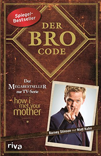 Der Bro Code: Das Buch zur TV-Serie »How I Met Your Mother.« Legendär! Lerne von Barney, wie Du der beste Bro aller Zeiten wirst. SPIEGEL-Bestseller von RIVA