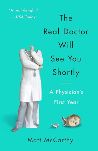 The Real Doctor Will See You Shortly: A Physician's First Year von CROWN