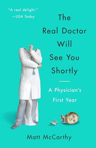 The Real Doctor Will See You Shortly: A Physician's First Year von CROWN