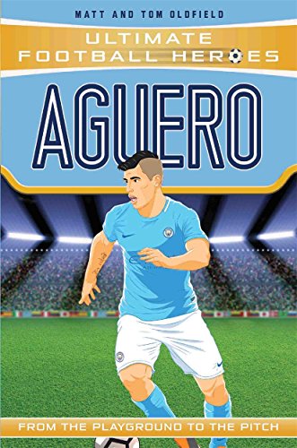 Aguero: From the Playground to the Pitch (Ultimate Football Heroes)
