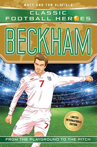 Beckham: From the Playground to the Pitch (Classic Football Heroes)