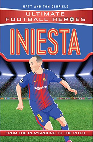 Iniesta: From the Playground to the Pitch (Ultimate Football Heroes) von Dino Books