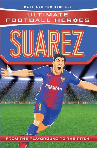 Suarez: From the Playground to the Pitch (Ultimate Football Heroes)