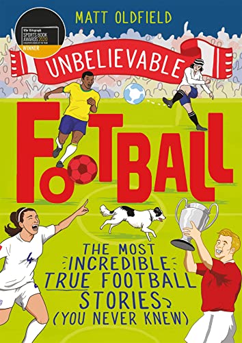 The Most Incredible True Football Stories (You Never Knew): Winner of the Telegraph Children's Sports Book of the Year (Unbelievable Football) von Wren & Rook