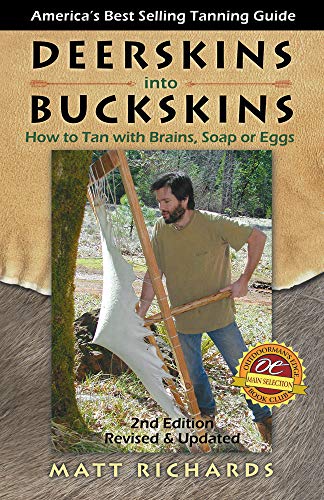 Deerskins Into Buckskins: How to Tan with Brains, Soap or Eggs