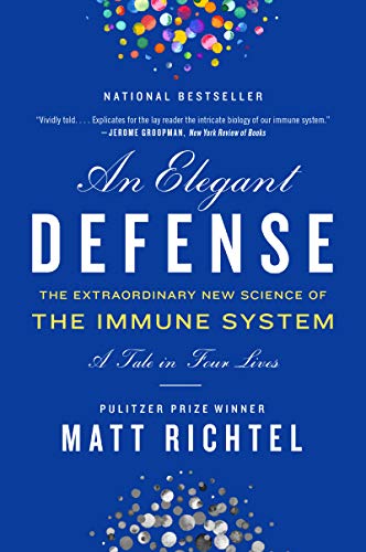 Elegant Defense, An: The Extraordinary New Science of the Immune System: A Tale in Four Lives von Mariner