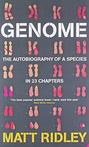 Genome: The Autobiography Of Species In 23 Chapters: The Autobiography of a Species in 23 Chapters Genome: The Autobiography Of Species In 23 Chapters: The Autobiography of a Species in 23 Chapters