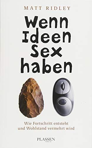 Wenn Ideen Sex haben: Wie Fortschritt entsteht und Wohlstand vermehrt wird von Plassen Verlag