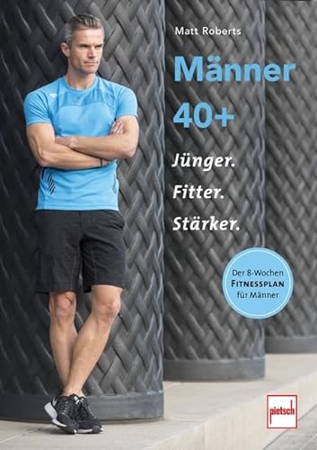 Männer 40+: Jünger, fitter, stärker von Motorbuch Verlag