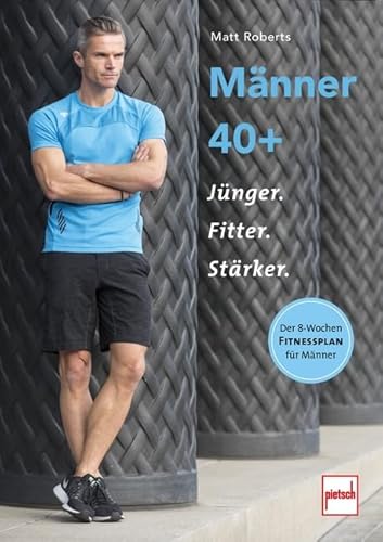 Männer 40+: Jünger, fitter, stärker von Motorbuch Verlag