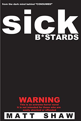 Sick B*stards: A Novel of Extreme Horror, Sex and Gore von CreateSpace Independent Publishing Platform