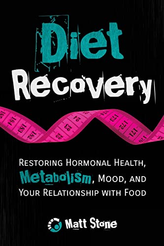 Diet Recovery: Restoring Hormonal Health, Metabolism, Mood, and Your Relationship with Food von Createspace Independent Publishing Platform