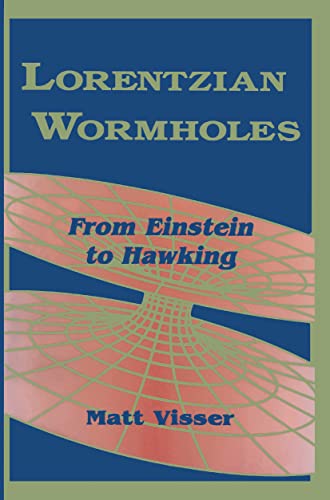 Lorentzian Wormholes: From Einstein to Hawking (AIP Series in Computational and Applied Mathematical Physics) von American Institute of Physics