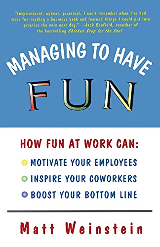 Managing to Have Fun: How Fun at Work Can Motivate Your Employees, Inspire Your Coworkers, and Boost Your Bottom Line von Touchstone