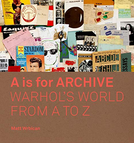 A Is for Archive: Warhol's World from A to Z von Yale University Press
