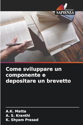 Come sviluppare un componente e depositare un brevetto von Edizioni Sapienza