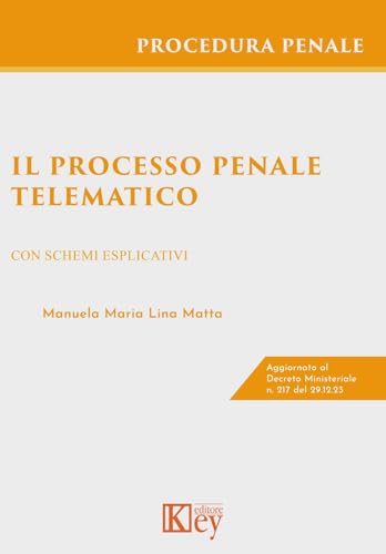Il processo penale telematico. Con schemi esplicativi von Key Editore