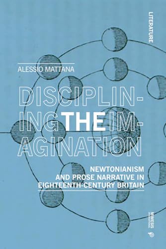 Disciplining the Imagination: Newtonianism and Prose Narrative in Eighteenth-Century Britain (Literature) von Mimesis