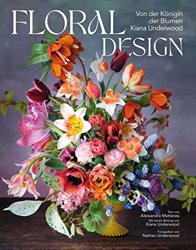 Floral Design: Von der Königin der Blumen Kiana Underwood