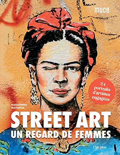 Street Art : un regard de femmes: 24 portraits d'artistes engagées von L IMPREVU