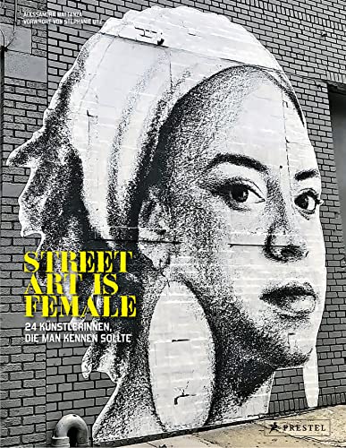 Street Art is Female (dt.): 24 Künstlerinnen, die man kennen sollte von Prestel