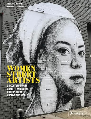 Women Street Artists: 24 Contemporary Graffiti and Mural Artists from Around the World von Prestel