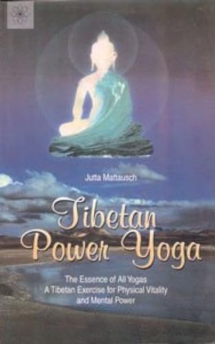Tibetan Power Yoga: The Essence of All Yogas, a Tibetan Exercise for Physical Vitality von New Age Books