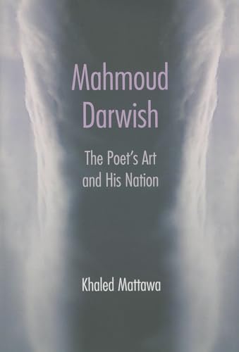 Mahmoud Darwish: The Poet's Art and His Nation von Syracuse University Press