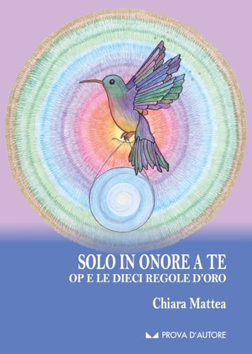 Solo in onore a te. Op e le dieci regole d'oro Solo in onore a te. Op e le dieci regole d'oro von Neos Edizioni