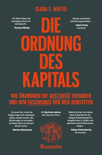 Die Ordnung des Kapitals: Wie Ökonomen die Austerität erfanden und dem Faschismus den Weg bereiteten von Brumaire Verlag
