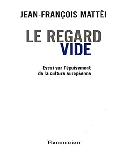 Le Regard vide: Essai sur l'épuisement de la culture européenne von FLAMMARION