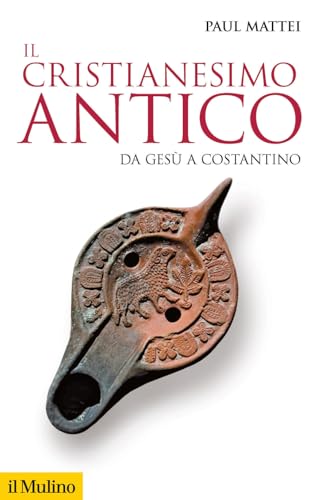 Il cristianesimo antico. Da Gesù a Costantino (Storica paperbacks, Band 191)