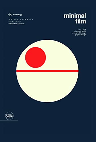 Minimal Film: The Universe of Cinema Reinterpreted Graphically: The Cinematic World Reimagined Through Graphic Design (Shortology) von Skira