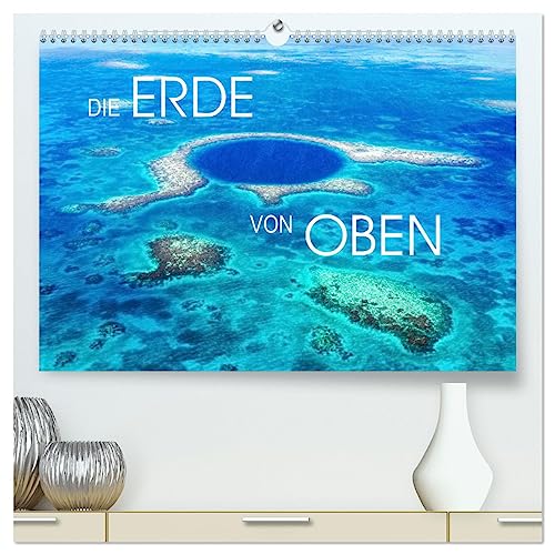 Die Erde von Oben - Earth from above (hochwertiger Premium Wandkalender 2025 DIN A2 quer), Kunstdruck in Hochglanz von CALVENDO