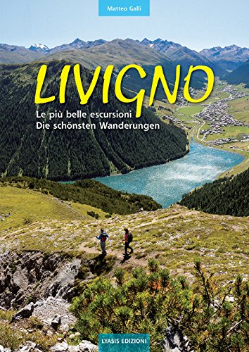 Livigno. Le più belle escursioni. Die schönsten Wanderungen von Lyasis