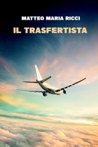 IL TRASFERTISTA (La community di ilmiolibro.it) von ilmiolibro self publishing