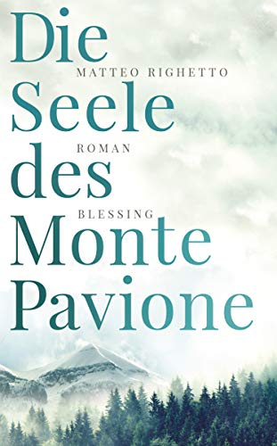 Die Seele des Monte Pavione: Roman von Blessing Karl Verlag