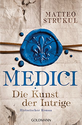 Medici - Die Kunst der Intrige: Historischer Roman (Die Medici-Reihe, Band 2)